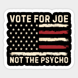 Vote For Joe Not The Psycho 2024 Sticker